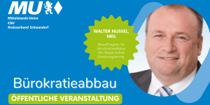 Walter Nussel, MdL Beuaftragter für Bürokratieabbau in Bayern